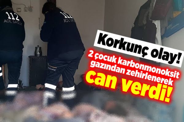 2 Çocuk karbonmonoksit gazından zehirlenerek öldü