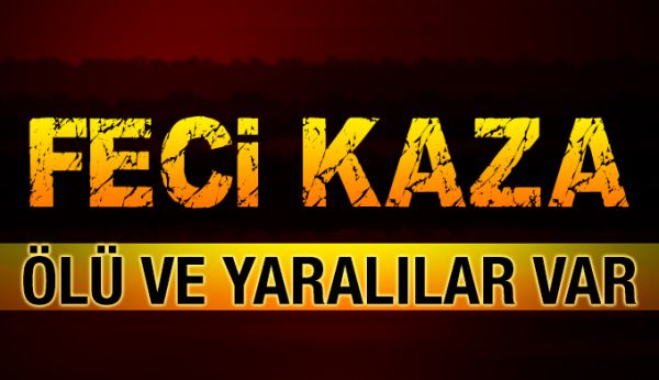 Adıyaman'da, feci kaza çok sayıda ölü ve yaralılar var