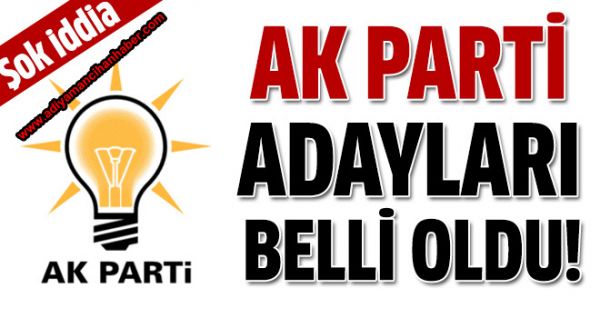 AK PARTİ ADIYAMAN MİLLETVEKİLİ ADAYLARINDA SÜPRİZ İSİMLER..!
