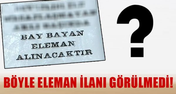BÖYLE İLAN GÖRÜLMEDİ..!