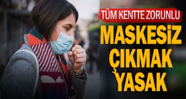 Maskesiz dışarı çıkma yasağı getirildi