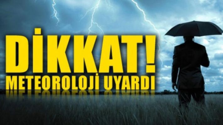 Meteoroloji uyardı
