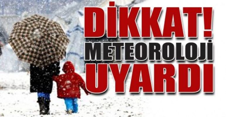 Meteoroloji uyardı
