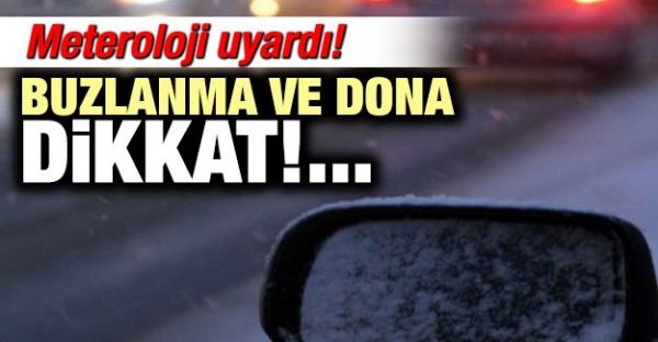 Meteorolojiden don ve buzlanma uyarısı