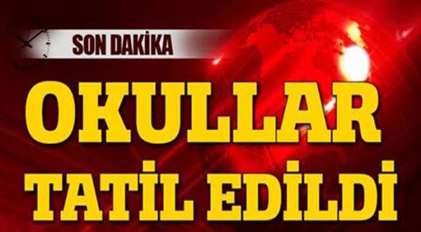 Okullar tatil edildi