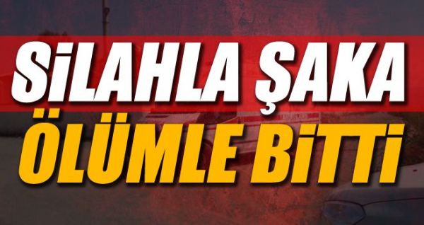 Silahla şaka 9 yaşındaki çocuğun ölümüne neden oldu