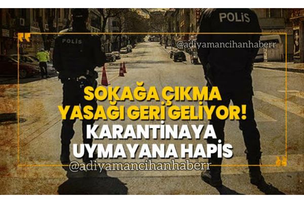Sokağa çıkma yasağı geri geliyor, iller belli oldu
