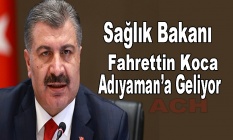 Bakan Koca, Adıyaman#039;a geliyor