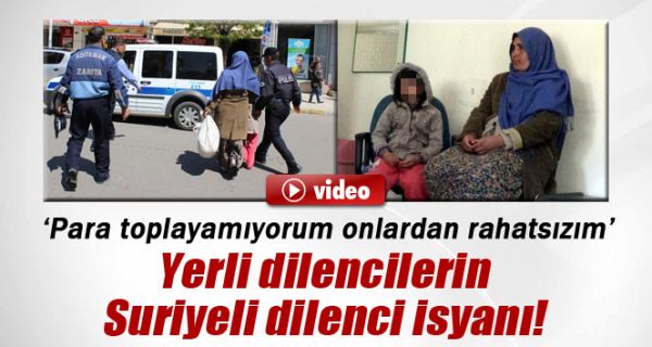 YERLİ DİLENCİ, SURİYELİ DİLENDİRİCİLERDEN ŞİKAYETÇİ..!
