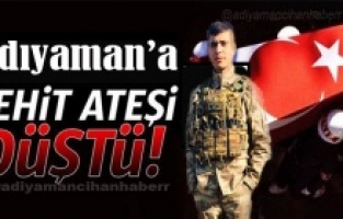 Adıyaman’a şehit ateşi düştü