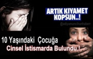 Adıyaman’da iğrenç olay.!