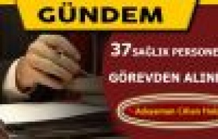 37 Sağlık çalışanı görevden uzaklaştırıldı