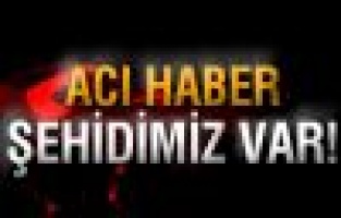 Acı haber geldi şehidimiz var