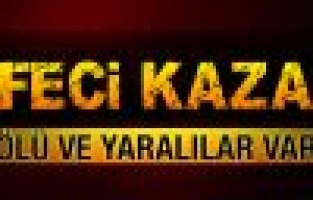 Adıyaman'da, feci kaza çok sayıda ölü ve yaralılar var