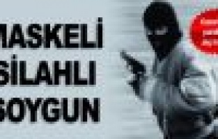 Adıyaman'da, silahlı soygun!