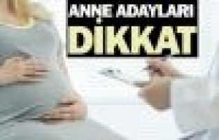 Anne adayları dikkat!