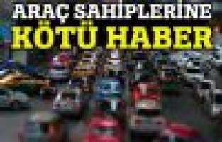 Araç sahiplerine kötü haber...