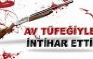 Av tüfeğiyle intihar etti