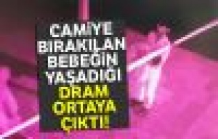 Camiye bırakılan bebeğin yaşadığı dram ortaya çıktı