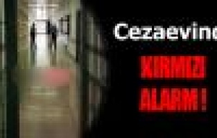 Cezaevinde kırmızı alarm