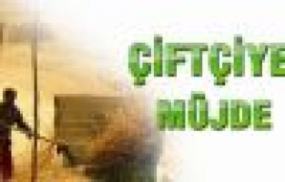 Çiftçilere  müjde