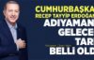 Cumhurbaşkanı Erdoğan Adıyaman’a geliyor
