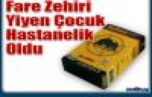 Fare Zehri İçen Çocuk Hastaneye Kaldırıldı