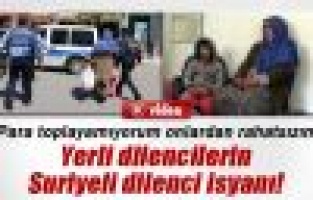 YERLİ DİLENCİ, SURİYELİ DİLENDİRİCİLERDEN ŞİKAYETÇİ..!