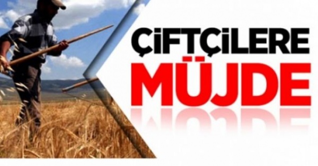 Çiftçilere müjde